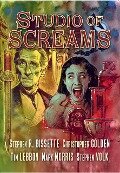 Studio of Screams - Stephen Volk, Mark Morris, Tim Lebbon, Stephen R. Bissette, Christopher Golden