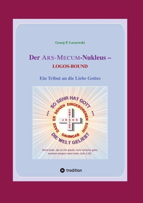 Der ARS-MECUM-Nukleus -- LOGOS-BOUND - Georg P. Loczewski