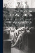 The English Drama Purified - Anonymous