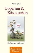 Cover-Bild zum Titel 'Dopamin und Käsekuchen (Wissen & Leben)' von 'Manfred Spitzer'