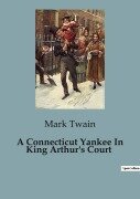 Cover-Bild zum Titel 'A Connecticut Yankee In King Arthur's Court' von 'Mark Twain'