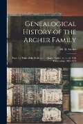 Genealogical History of the Archer Family: From the Time of the Settlement of James Archer 1st, to the Fifth Generation, 1803-1919 - 