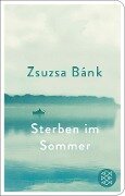 Sterben im Sommer - Zsuzsa Bánk