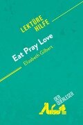 Cover-Bild zum Titel 'Eat, pray, love von Elizabeth Gilbert (Lektürehilfe)' von 'Catherine Bourguignon, derQuerleser'