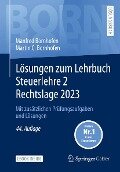 Lösungen zum Lehrbuch Steuerlehre 2 Rechtslage 2023 - Manfred Bornhofen, Martin C. Bornhofen