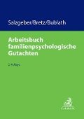 Arbeitsbuch familienpsychologische Gutachten - Joseph Salzgeber, Elke Bretz, Katharina Bublath