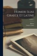 Homeri Ilias Graece Et Latine; Volume 1 - Homer, Samuel Clarke