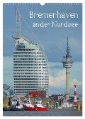 Bremerhaven an der Nordsee (Wandkalender 2025 DIN A3 hoch), CALVENDO Monatskalender - Kattobello Kattobello