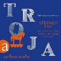 Troja - Von Göttern und Menschen, Liebe und Hass - Stephen Fry
