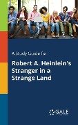 A Study Guide for Robert A. Heinlein's Stranger in a Strange Land - Cengage Learning Gale