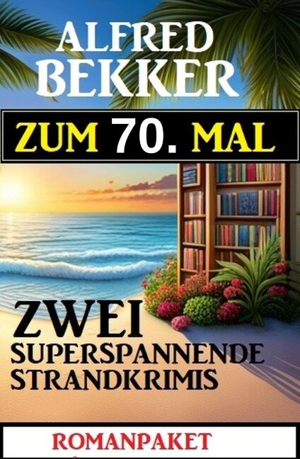 Zum 70. Mal zwei superspannende Strandkrimis - Alfred Bekker