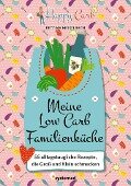 Happy Carb: Meine Low-Carb-Familienküche - Bettina Meiselbach