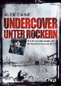 Undercover unter Rockern - Alex Caine