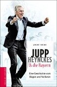 Jupp Heynckes & die Bayern - Detlef Vetten