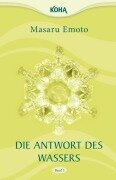 Cover-Bild zum Titel 'Die Antwort des Wassers, Band 1' von 'Masaru Emoto'
