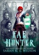 Cover-Bild zum Titel 'Fae Hunter' von 'Sarah K. L. Wilson'