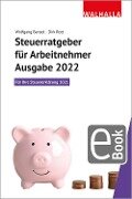 Steuerratgeber für Arbeitnehmer - Ausgabe 2022 - Wolfgang Benzel, Dirk Rott
