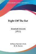 Right Off The Bat - William Frederick Kirk