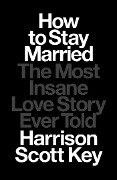 How to Stay Married - Harrison Scott Key