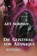 Die Geistfrau von Aranaque - Art Norman