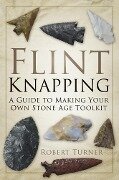 Flint Knapping - Robert Turner