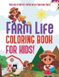 Farm Life Coloring Book For Kids! Discover A Variety Of Farm Life Coloring Pages - Bold Illustrations