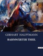 BAHNWÄRTER THIEL - Gerhart Hauptmann