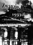 Cover-Bild zum Titel 'Zwanzig Jahre - 1933' von 'Roman Just'