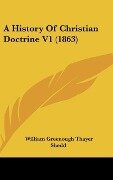 A History Of Christian Doctrine V1 (1863) - William Greenough Thayer Shedd