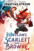 Cover-Bild zum Titel 'The Outlaws Scarlett and Browne' von 'Jonathan Stroud'