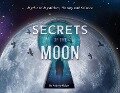 Secrets of the Moon: Myth and Mysticism, History and Science - Andrew Osiow