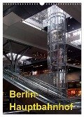 Hauptbahnhof Berlin (Wandkalender 2024 DIN A3 hoch), CALVENDO Monatskalender - Bert Burkhardt