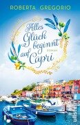 Cover-Bild zum Titel 'Alles Glück beginnt auf Capri' von 'Roberta Gregorio'