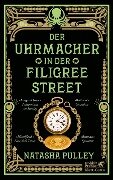 Cover-Bild zum Titel 'Der Uhrmacher in der Filigree Street' von 'Natasha Pulley'
