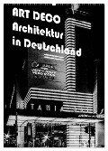 ART DECO Architektur in Deutschland (Wandkalender 2024 DIN A2 hoch), CALVENDO Monatskalender - Boris Robert