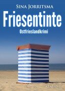 Cover-Bild zum Titel 'Friesentinte. Ostfrieslandkrimi' von 'Sina Jorritsma'