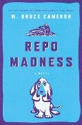Repo Madness - W. Bruce Cameron