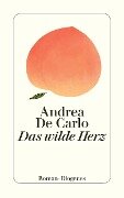 Das wilde Herz - Andrea De Carlo