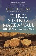 Three Stones Make a Wall - Eric H Cline