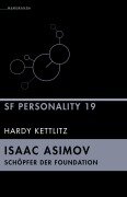Cover-Bild zum Titel 'Isaac Asimov - Schöpfer der Foundation' von 'Hardy Kettlitz'