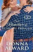 The Rancher's Runaway Princess - Donna Alward