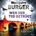 Wen der Tod betrügt: Ein Fall für Alexander Gerlach (Alexander-Gerlach-Reihe 15) - Wolfgang Burger