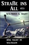 Cover-Bild zum Titel 'Straße ins All 23: Böse Macht im Weltraum' von 'Wilfried A. Hary'