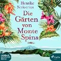 Die Gärten von Monte Spina (Ungekürzt) - Henrike Scriverius