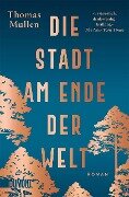 Cover-Bild zum Titel 'Die Stadt am Ende der Welt' von 'Thomas Mullen'