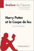 Harry Potter et la Coupe de feu de J. K. Rowling (Analyse de l'oeuvre) - Lepetitlitteraire, Sandrine Guihéneuf, Florence Balthasar