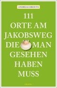 Cover-Bild zum Titel '111 Orte am Jakobsweg, die man gesehen haben muss' von 'Andreas Drouve'