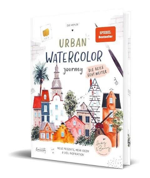 Urban Watercolor Journey. Die Reise geht weiter! - Sue Hiepler