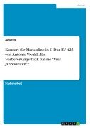 Cover-Bild zum Titel 'Konzert für Mandoline in C-Dur RV 425 von Antonio Vivaldi. Ein Vorbereitungsstück für die "Vier Jahreszeiten"?' von 'Anonymous'