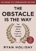 The Obstacle is the Way Expanded 10th Anniversary Edition - Ryan Holiday